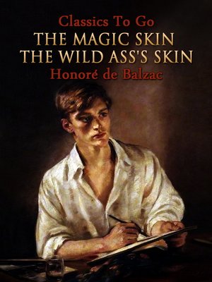 cover image of The Magic Skin, Or, the Wild Ass's Skin